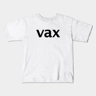 Vax Text in Black Minimal Typography Kids T-Shirt